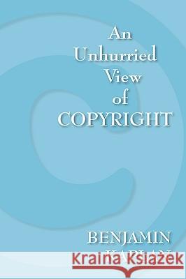 An Unhurried View of Copyright Benjamin Kaplan 9781584779087