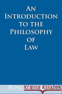 An Introduction to the Philosophy of Law Roscoe Pound 9781584779551