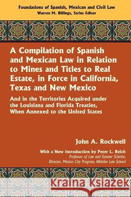 A Compilation of Spanish and Mexican Law John A. Rockwell Peter L. Reich 9781584779803 Lawbook Exchange, Ltd.