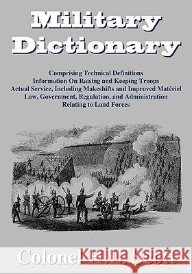 Military Dictionary Colonel H. L. Scott 9781584779902 Lawbook Exchange, Ltd.