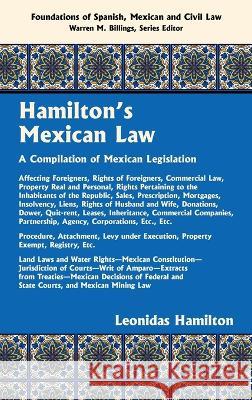 Hamilton's Mexican Law [1882] Leonidas Hamilton   9781584779964 Lawbook Exchange, Ltd.