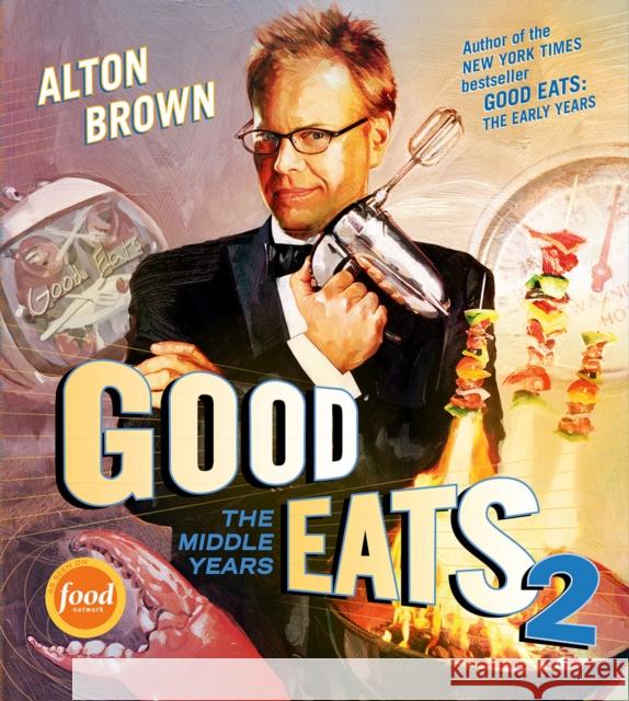 Good Eats: The Middle Years Brown, Alton 9781584798576