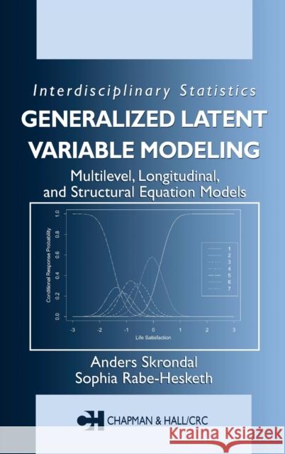 Generalized Latent Variable Modeling: Multilevel, Longitudinal, and Structural Equation Models Skrondal, Anders 9781584880004 Chapman & Hall/CRC