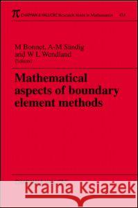Mathematical Aspects of Boundary Element Methods W. L. Wendland Anna-Margarete Sandig Marc Bonnet 9781584880066 Chapman & Hall/CRC