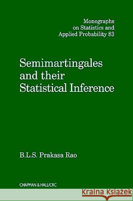 Semimartingales and Their Statistical Inference Rao, B. L. S. Prakasa 9781584880080 CRC Press