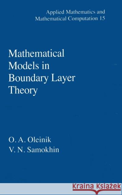 Mathematical Models in Boundary Layer Theory O. A. Oleinik V. N. Samokhin 9781584880158 Chapman & Hall/CRC