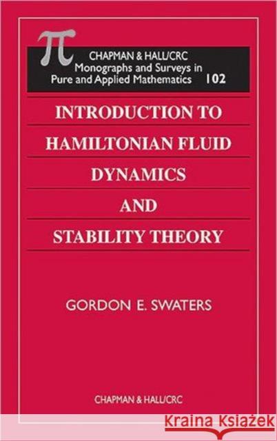 Introduction to Hamiltonian Fluid Dynamics and Stability Theory Gordon E. Swaters 9781584880233 Chapman & Hall/CRC
