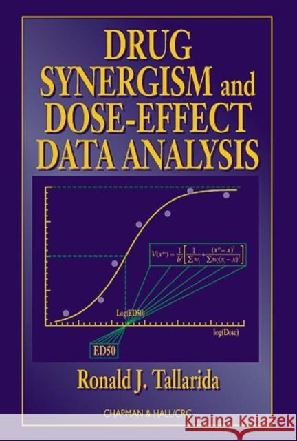 Drug Synergism and Dose-Effect Data Analysis Ronald J. Tallarida 9781584880455