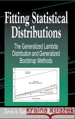 Fitting Statistical Distributions : The Generalized Lambda Distribution and Generalized Bootstrap Methods Zaven A. Karian Z. a. Karian E. J. Dudewicz 9781584880691