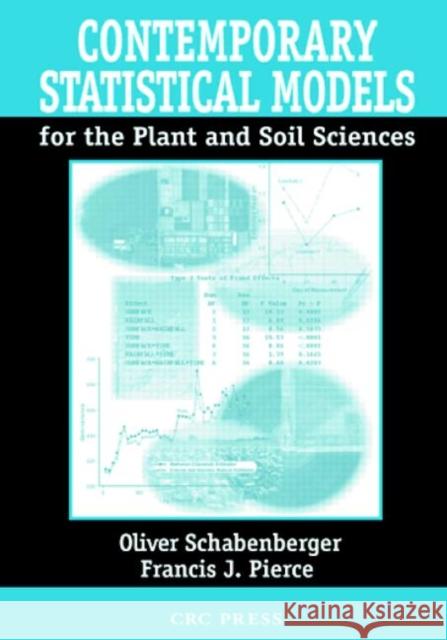 Contemporary Statistical Models for the Plant and Soil Sciences [With CD-ROM] Schabenberger, Oliver 9781584881117 CRC Press