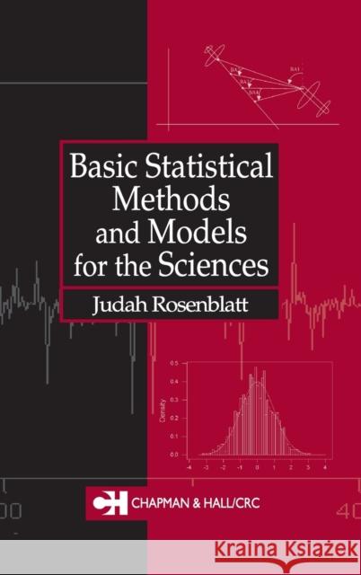 Basic Statistical Methods & Models for the Sciences Rosenblatt, Judah 9781584881476