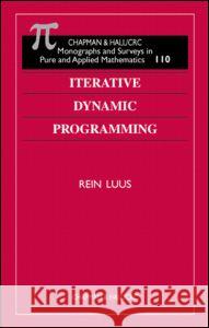 Iterative Dynamic Programming Rein Luus 9781584881483 Chapman & Hall/CRC