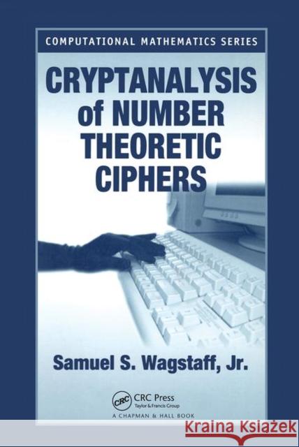 Cryptanalysis of Number Theoretic Ciphers Sam Wagstaff Samuel S. Wagstaff 9781584881537 Chapman & Hall/CRC