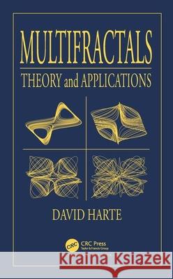 Multifractals: Theory and Applications Harte, David 9781584881544 Chapman & Hall/CRC