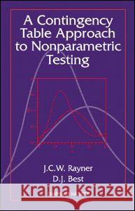 A Contingency Table Approach to Nonparametric Testing J. C. W. Rayner D. J. Best 9781584881612 Chapman & Hall/CRC