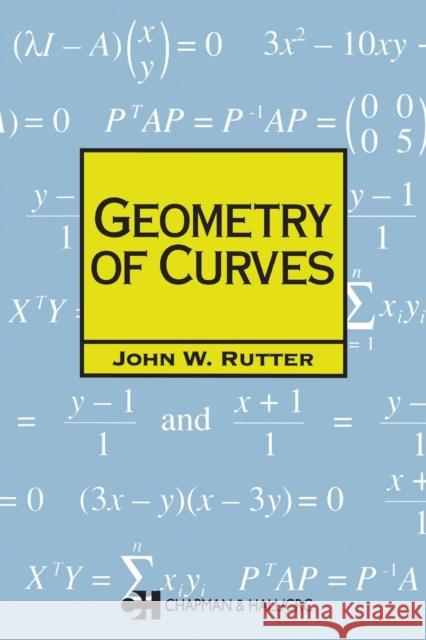 Geometry of Curves John W. Rutter 9781584881667 Chapman & Hall/CRC