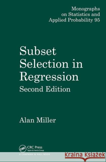 Subset Selection in Regression Alan Miller Miller Miller 9781584881711 Chapman & Hall/CRC