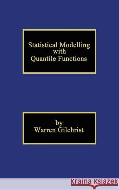Statistical Modelling with Quantile Functions Warren Gilchrist 9781584881742 Chapman & Hall/CRC