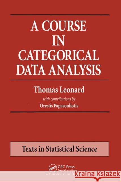 A Course in Categorical Data Analysis Tom Leonard 9781584881803 Chapman & Hall/CRC