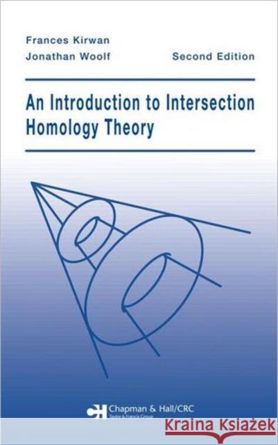 An Introduction to Intersection Homology Theory Frances Kirwan Jonathan Woolf 9781584881841 Chapman & Hall