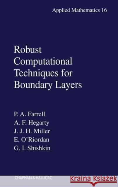Robust Computational Techniques for Boundary Layers P. A. Farrell Paul Farell John H. H. Miller 9781584881926