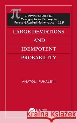 Large Deviations and Idempotent Probability Anatolii Puhalskii 9781584881988 Chapman & Hall/CRC