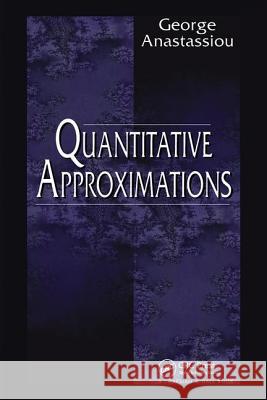 Quantitative Approximations George A. Anastassiou 9781584882213 Chapman & Hall/CRC