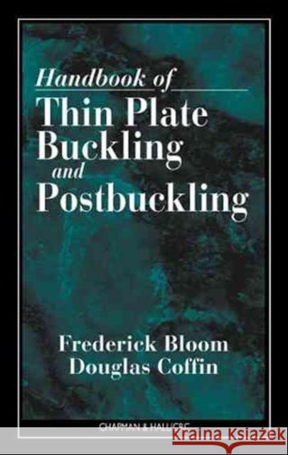 Handbook of Thin Plate Buckling and Postbuckling Frederick Bloom Douglas W. Coffin 9781584882220