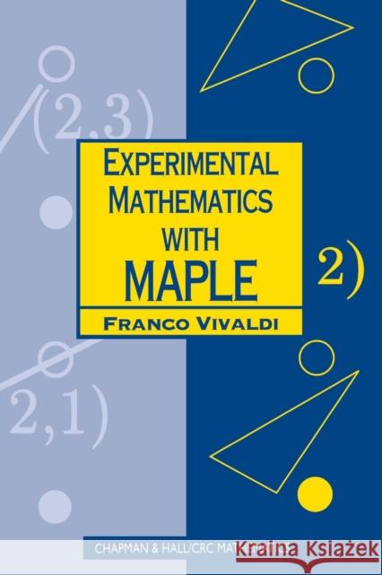 Experimental Mathematics with Maple Franco Vivaldi 9781584882336 Chapman & Hall/CRC