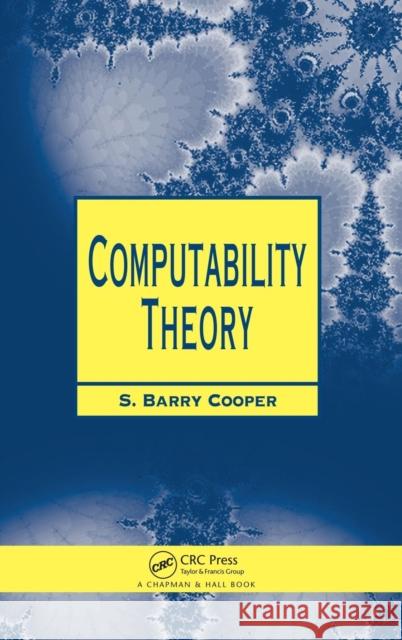 Computability Theory S. B. Cooper Cooper Barry Cooper Barry S. Cooper 9781584882374 Chapman & Hall/CRC