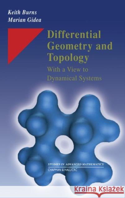 Differential Geometry and Topology: With a View to Dynamical Systems Burns, Keith 9781584882534 Chapman & Hall/CRC