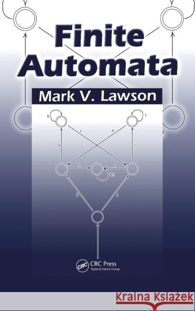 Finite Automata Mark V. Lawson 9781584882558 Chapman & Hall/CRC