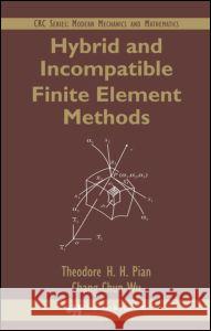 Hybrid and Incompatible Finite Element Methods Theodore H. H. Pian Chang-Chun Wu 9781584882763 Chapman & Hall/CRC
