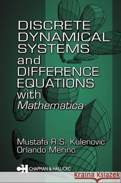 Discrete Dynamical Systems and Difference Equations with Mathematica M. R. S. Kulenovic Mustafa R. S. Kulenovic Kulenovic R. S. Kulenovic 9781584882879