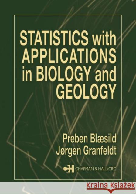 Statistics with Applications in Biology and Geology Preben Blaesild Jorgen Granfeldt 9781584883098 Chapman & Hall/CRC