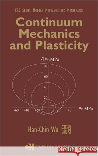 Continuum Mechanics and Plasticity Miguel J. Bagajewicz Han-Chin Wu 9781584883630 Chapman & Hall/CRC