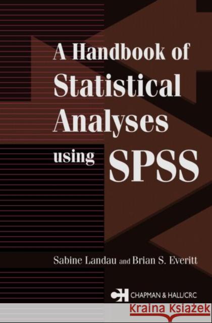 A Handbook of Statistical Analyses Using SPSS Brian Everitt Sabine Landau Landau Landau 9781584883692 Chapman & Hall/CRC