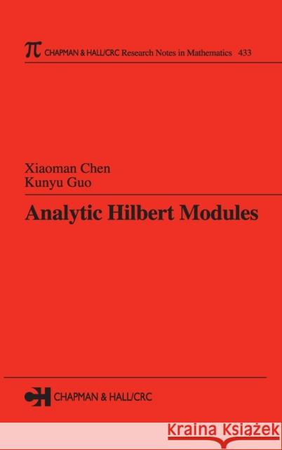 Analytic Hilbert Modules Xiaoman Chen Kunyu Guo 9781584883999 Chapman & Hall/CRC