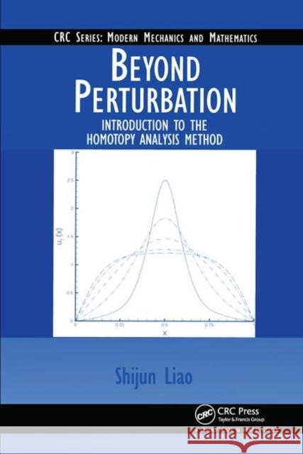 Beyond Perturbation: Introduction to the Homotopy Analysis Method Liao, Shijun 9781584884071 Chapman & Hall/CRC