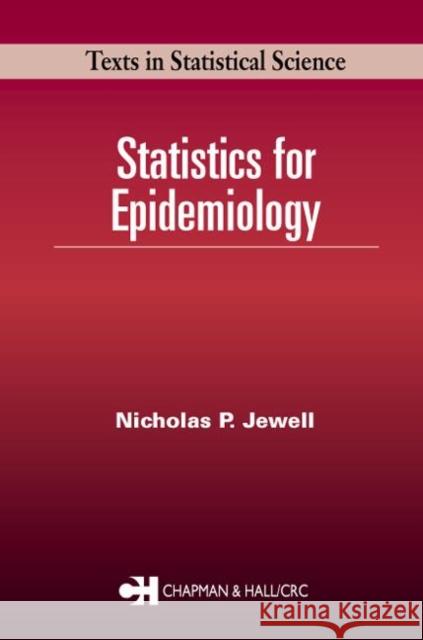 Statistics for Epidemiology Nicholas P. Jewell 9781584884330 Chapman & Hall/CRC