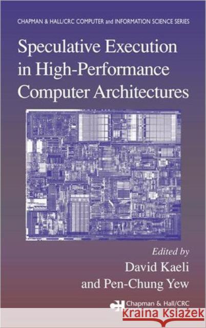 Speculative Execution in High Performance Computer Architectures David Kaeli Pen-Chung Yew 9781584884477 Chapman & Hall/CRC