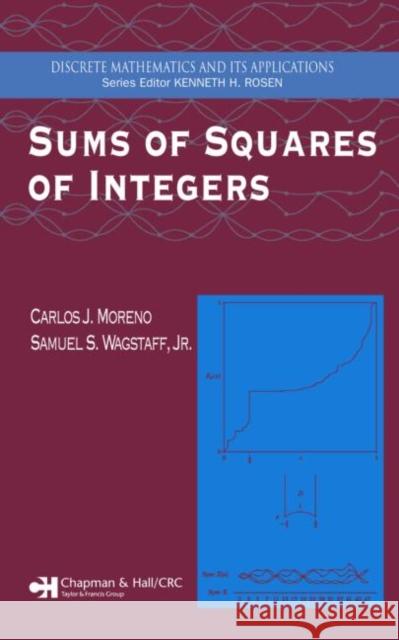 Sums of Squares of Integers Carlos J. Moreno Samuel S. Wagstaff 9781584884569 Chapman & Hall/CRC