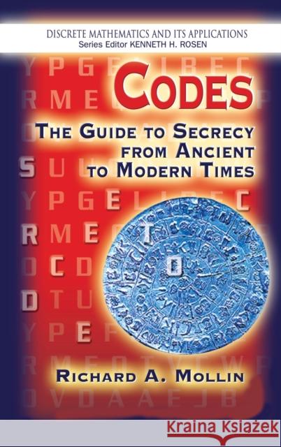 Codes: The Guide to Secrecy from Ancient to Modern Times Mollin, Richard A. 9781584884705