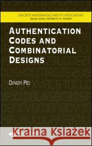 Authentication Codes and Combinatorial Designs Dingyi Pei 9781584884736 Chapman & Hall/CRC