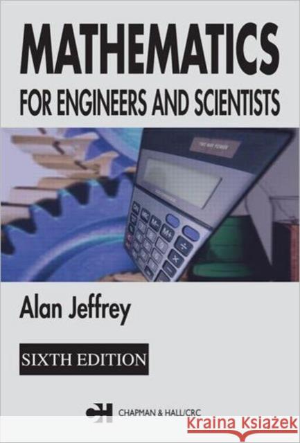 Mathematics for Engineers and Scientists: For Engineers and Scientists Jeffrey, Alan 9781584884880 Chapman & Hall/CRC