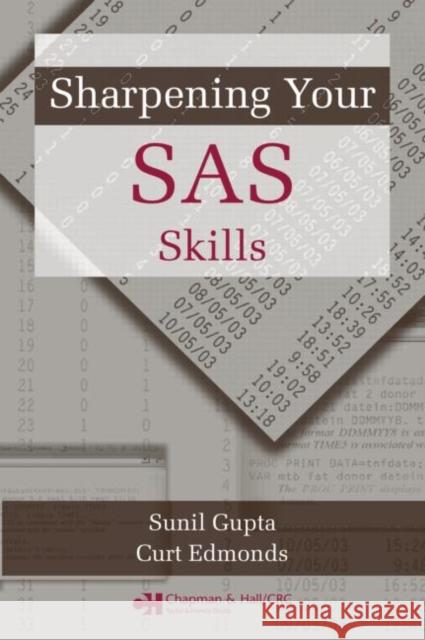 Sharpening Your SAS Skills Miguel J. Bagajewicz Sunil Gupta Curt Edmonds 9781584885016 Chapman & Hall/CRC