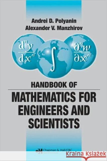 Handbook of Mathematics for Engineers and Scientists Andrei D. Polyanin Alexander V. Manzhirov 9781584885023