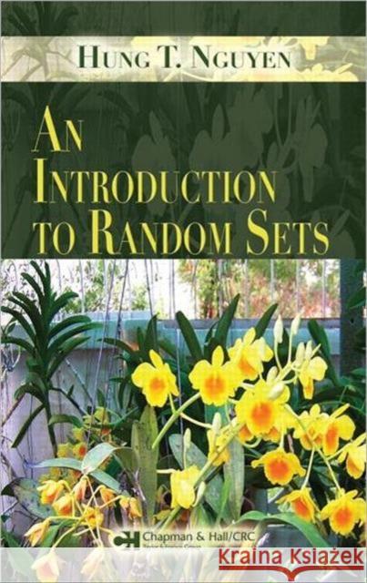 An Introduction to Random Sets Hung T. Nguyen 9781584885191 Taylor & Francis Group