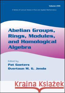 Abelian Groups, Rings, Modules, and Homological Algebra Pat Goeters Overtoun M. G. Jenda 9781584885528 Chapman & Hall/CRC