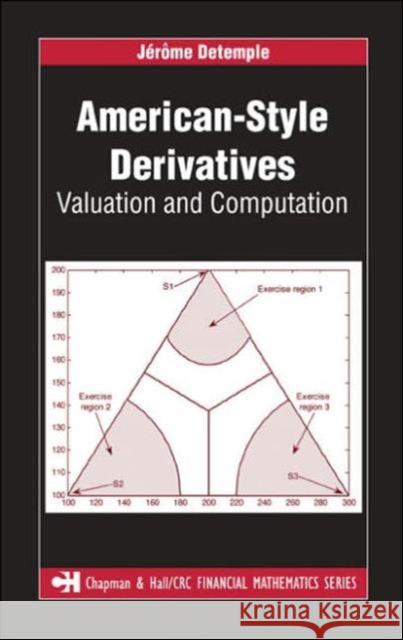 American-Style Derivatives: Valuation and Computation DeTemple, Jerome 9781584885672 Chapman & Hall/CRC